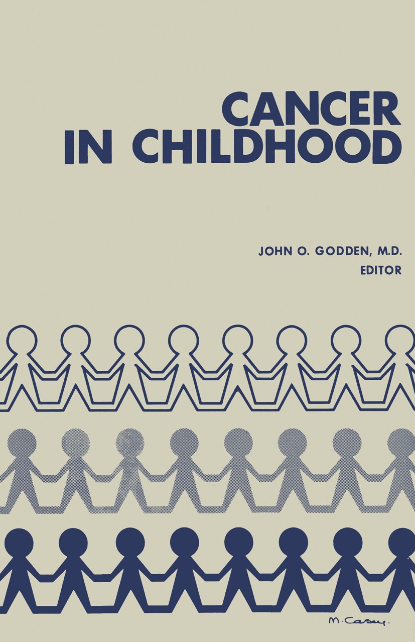 Titlebook: Cancer in Childhood; John O. Godden (Editor of Publications) Book 1973 Springer Science+Business Media New York 1973 brain tumors.cancer.c Titlebook: Cancer in Childhood; John O. Godden (Editor of Publications) Book 1973 Springer Science+Business Media New York 1973 brain tumors.cancer.c