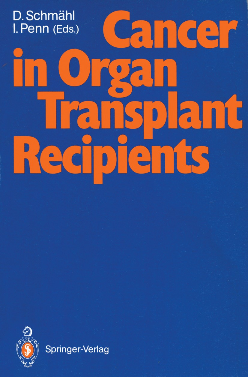 Titlebook: Cancer in Organ Transplant Recipients; Dietrich Schmähl,Israel Penn Conference proceedings 1991 Springer-Verlag Berlin Heidelberg 1991 Bös Titlebook: Cancer in Organ Transplant Recipients; Dietrich Schmähl,Israel Penn Conference proceedings 1991 Springer-Verlag Berlin Heidelberg 1991 Bös