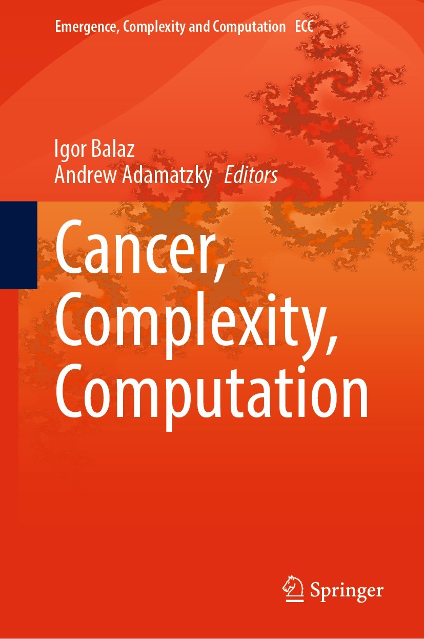 Titlebook: Cancer, Complexity, Computation; Igor Balaz,Andrew Adamatzky Book 2022 The Editor(s) (if applicable) and The Author(s), under exclusive li Titlebook: Cancer, Complexity, Computation; Igor Balaz,Andrew Adamatzky Book 2022 The Editor(s) (if applicable) and The Author(s), under exclusive li