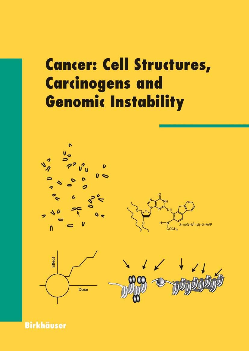 Titlebook: Cancer: Cell Structures, Carcinogens and Genomic Instability; Leon P. Bignold Book 2006 Birkhäuser Basel 2006 angiogenesis.animals.apoptos Titlebook: Cancer: Cell Structures, Carcinogens and Genomic Instability; Leon P. Bignold Book 2006 Birkhäuser Basel 2006 angiogenesis.animals.apoptos