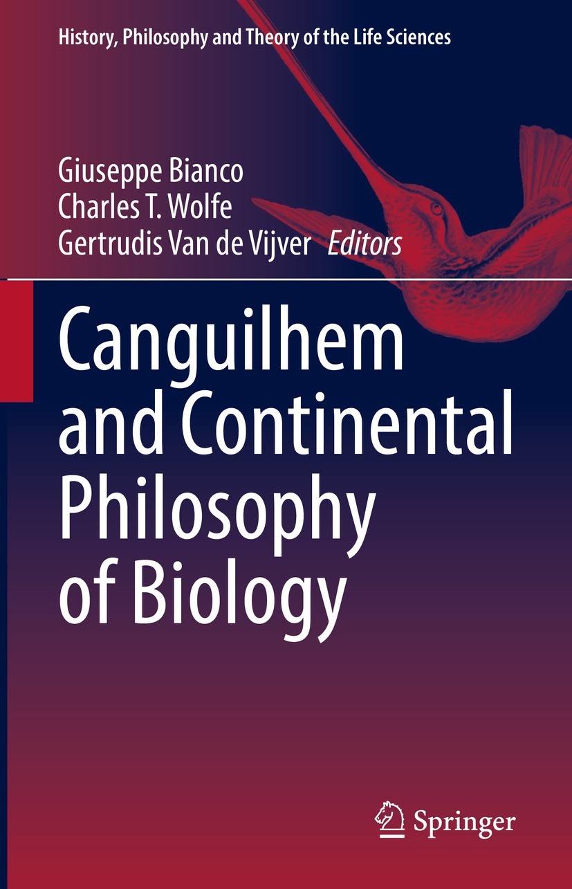 Titlebook: Canguilhem and Continental Philosophy of Biology; Giuseppe Bianco,Charles T. Wolfe,Gertrudis Van de Book 2023 The Editor(s) (if applicabl Titlebook: Canguilhem and Continental Philosophy of Biology; Giuseppe Bianco,Charles T. Wolfe,Gertrudis Van de Book 2023 The Editor(s) (if applicabl