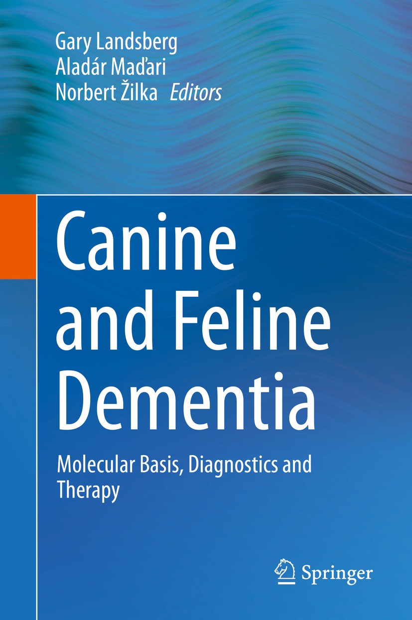 Titlebook: Canine and Feline Dementia; Molecular Basis, Dia Gary Landsberg,Aladár Maďari,Norbert Žilka Book 2017 Springer International Publishing AG Titlebook: Canine and Feline Dementia; Molecular Basis, Dia Gary Landsberg,Aladár Maďari,Norbert Žilka Book 2017 Springer International Publishing AG