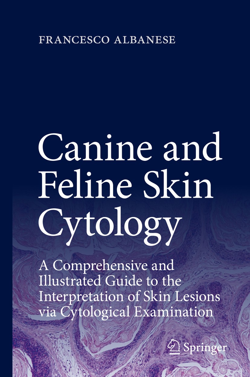 Titlebook: Canine and Feline Skin Cytology; A Comprehensive and Francesco Albanese Textbook 2017 Springer International Publishing Switzerland 2017 c Titlebook: Canine and Feline Skin Cytology; A Comprehensive and Francesco Albanese Textbook 2017 Springer International Publishing Switzerland 2017 c