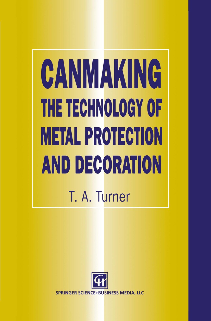 Titlebook: Canmaking; The Technology of Me T. A. Turner Book 1998 T.A. Turner 1998 development.metals.radiation.reproduction.rheology.ultraviolet Titlebook: Canmaking; The Technology of Me T. A. Turner Book 1998 T.A. Turner 1998 development.metals.radiation.reproduction.rheology.ultraviolet
