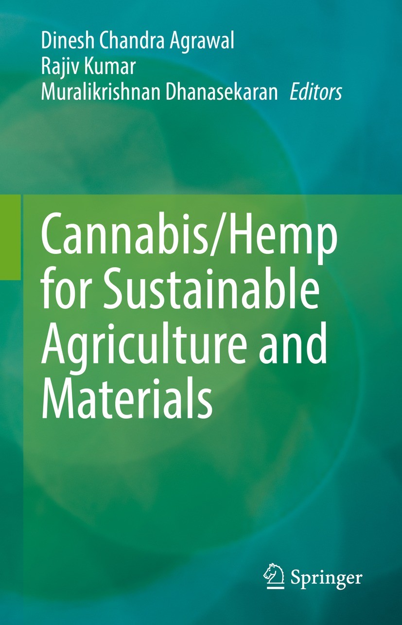 Titlebook: Cannabis/Hemp for Sustainable Agriculture and Materials; Dinesh Chandra Agrawal,Rajiv Kumar,Muralikrishnan Book 2022 The Editor(s) (if ap Titlebook: Cannabis/Hemp for Sustainable Agriculture and Materials; Dinesh Chandra Agrawal,Rajiv Kumar,Muralikrishnan Book 2022 The Editor(s) (if ap