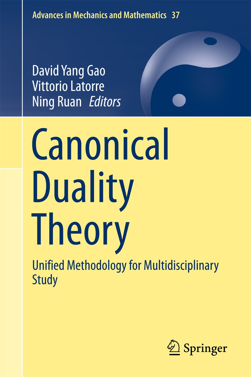 Titlebook: Canonical Duality Theory; Unified Methodology David Yang Gao,Vittorio Latorre,Ning Ruan Book 2017 Springer International Publishing AG 201 Titlebook: Canonical Duality Theory; Unified Methodology David Yang Gao,Vittorio Latorre,Ning Ruan Book 2017 Springer International Publishing AG 201