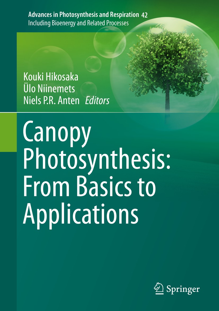 Titlebook: Canopy Photosynthesis: From Basics to Applications; Kouki Hikosaka,Ülo Niinemets,Niels P.R. Anten Book 2016 Springer Science+Business Medi Titlebook: Canopy Photosynthesis: From Basics to Applications; Kouki Hikosaka,Ülo Niinemets,Niels P.R. Anten Book 2016 Springer Science+Business Medi