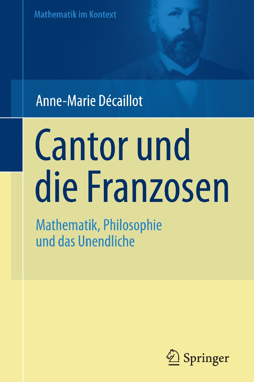 Titlebook: Cantor und die Franzosen; Mathematik, Philosop Anne-Marie Décaillot Book 2011 Springer-Verlag Berlin Heidelberg 2011 Cantor.Deutsch-französ Titlebook: Cantor und die Franzosen; Mathematik, Philosop Anne-Marie Décaillot Book 2011 Springer-Verlag Berlin Heidelberg 2011 Cantor.Deutsch-französ