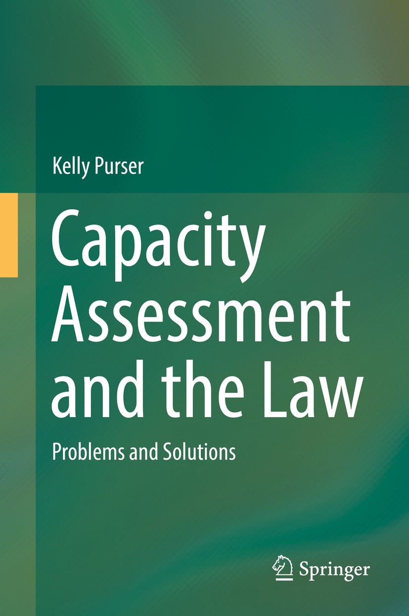 Titlebook: Capacity Assessment and the Law; Problems and Solutio Kelly Purser Book 2017 Springer International Publishing AG 2017 Capacity assessment. Titlebook: Capacity Assessment and the Law; Problems and Solutio Kelly Purser Book 2017 Springer International Publishing AG 2017 Capacity assessment.