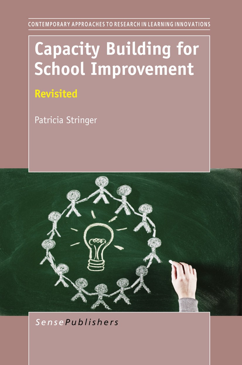 Titlebook: Capacity Building for School Improvement; Revisited Patricia Stringer Book 2013 SensePublishers 2013 change.school improvement.capacity bui Titlebook: Capacity Building for School Improvement; Revisited Patricia Stringer Book 2013 SensePublishers 2013 change.school improvement.capacity bui
