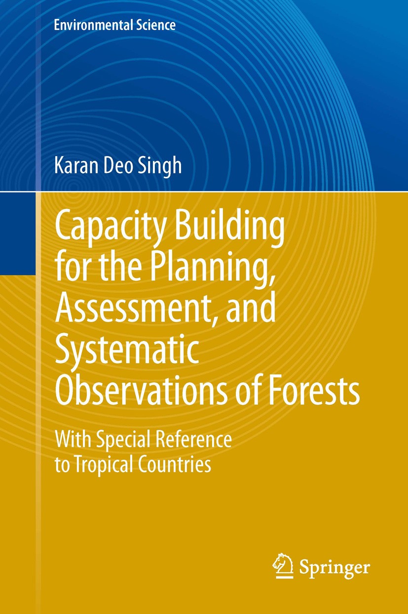 Titlebook: Capacity Building for the Planning, Assessment and Systematic Observations of Forests; With Special Referen Karan Deo Singh Book 2013 Sprin Titlebook: Capacity Building for the Planning, Assessment and Systematic Observations of Forests; With Special Referen Karan Deo Singh Book 2013 Sprin