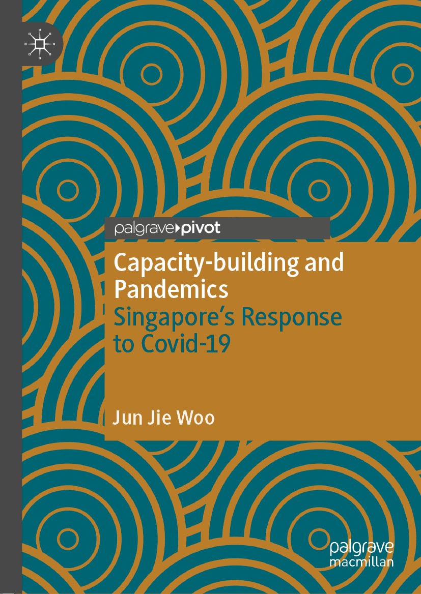 Titlebook: Capacity-building and Pandemics; Singapore’s Response Jun Jie Woo Book 2021 The Author(s), under exclusive license to Springer Nature Singa Titlebook: Capacity-building and Pandemics; Singapore’s Response Jun Jie Woo Book 2021 The Author(s), under exclusive license to Springer Nature Singa