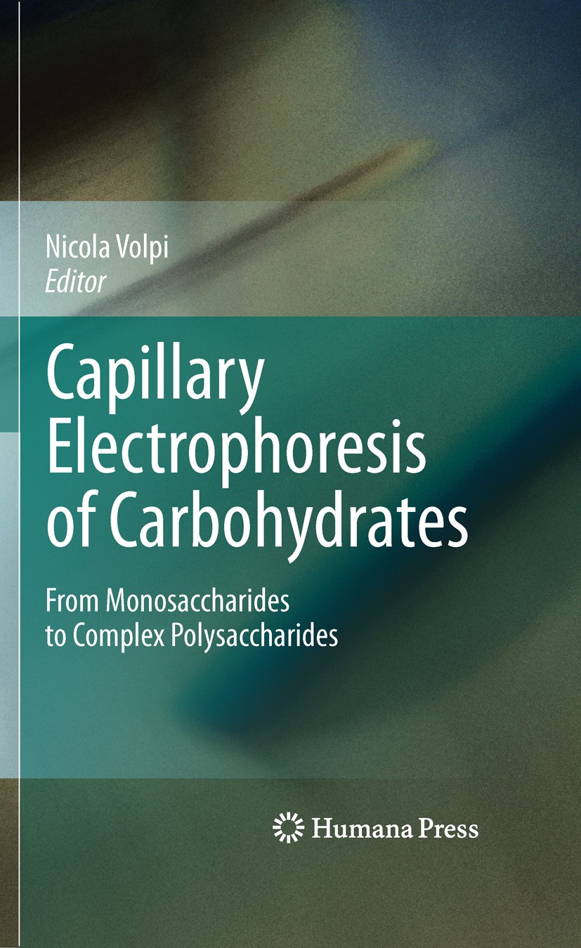 Titlebook: Capillary Electrophoresis of Carbohydrates; From Monosaccharides Nicola Volpi Book 2011 Springer Science+Business Media, LLC 2011 Simple ca Titlebook: Capillary Electrophoresis of Carbohydrates; From Monosaccharides Nicola Volpi Book 2011 Springer Science+Business Media, LLC 2011 Simple ca