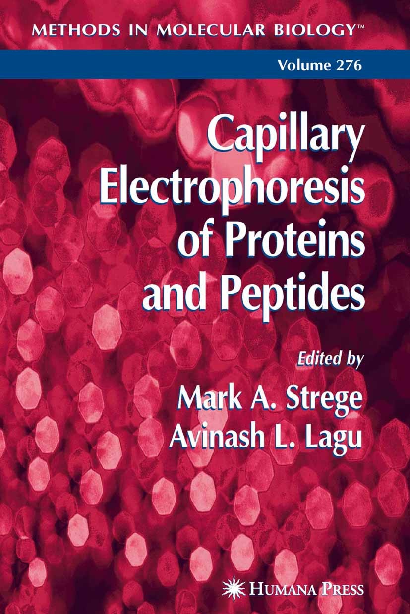 Titlebook: Capillary Electrophoresis of Proteins and Peptides; Mark A. Strege,Avinash L. Lagu Book 2004 Humana Press 2004 Titlebook: Capillary Electrophoresis of Proteins and Peptides; Mark A. Strege,Avinash L. Lagu Book 2004 Humana Press 2004