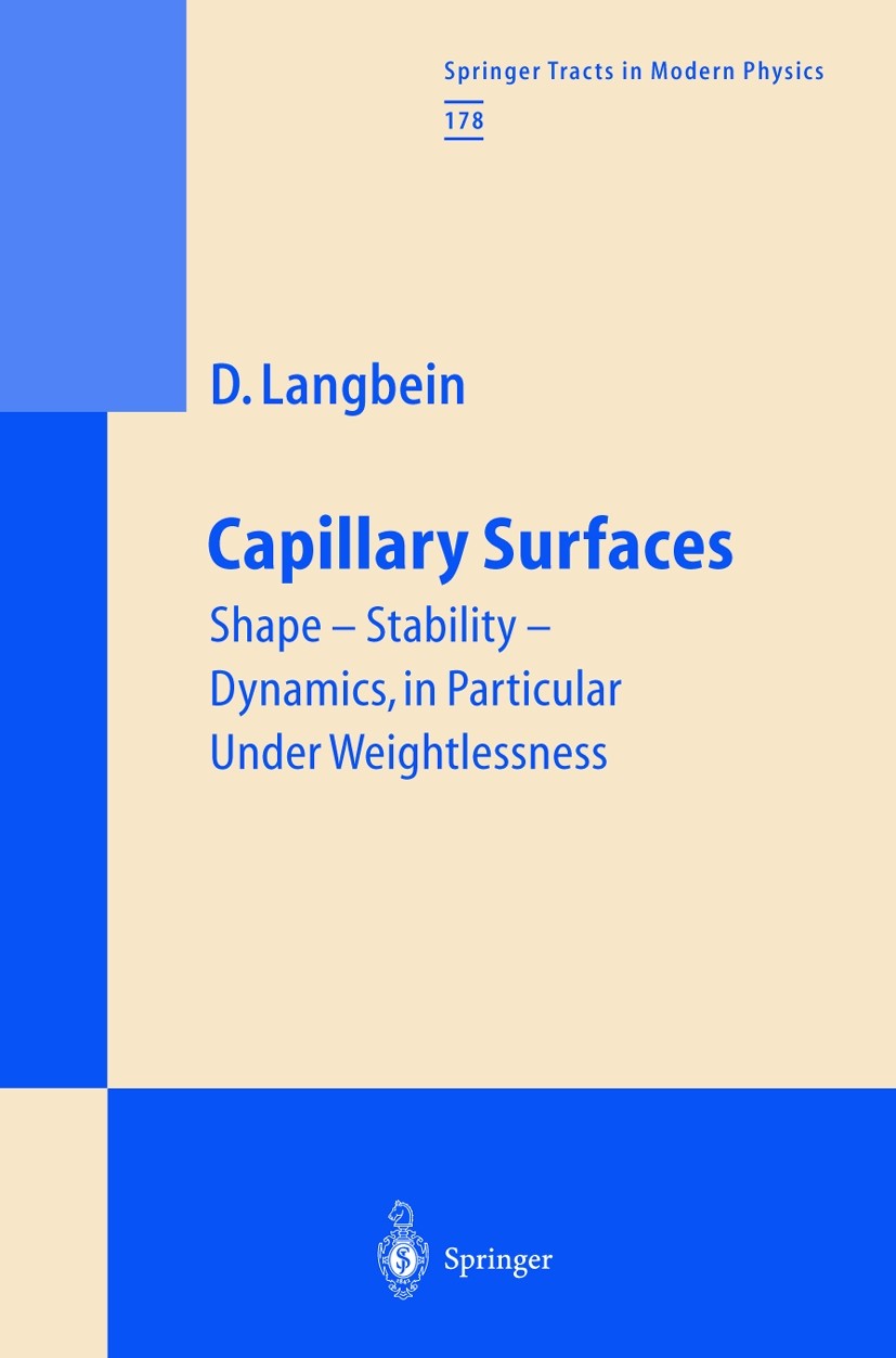 Titlebook: Capillary Surfaces; Shape — Stability — Dieter Langbein Book 2002 Springer-Verlag Berlin Heidelberg 2002 Helium-Atom-Streuung.capillary su Titlebook: Capillary Surfaces; Shape — Stability — Dieter Langbein Book 2002 Springer-Verlag Berlin Heidelberg 2002 Helium-Atom-Streuung.capillary su