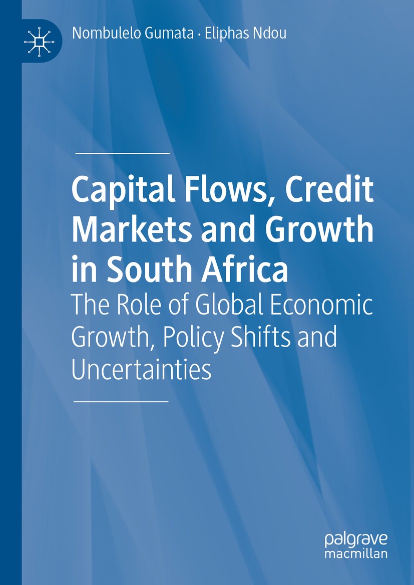 Titlebook: Capital Flows, Credit Markets and Growth in South Africa; The Role of Global E Nombulelo Gumata,Eliphas Ndou Book 2019 The Editor(s) (if ap Titlebook: Capital Flows, Credit Markets and Growth in South Africa; The Role of Global E Nombulelo Gumata,Eliphas Ndou Book 2019 The Editor(s) (if ap