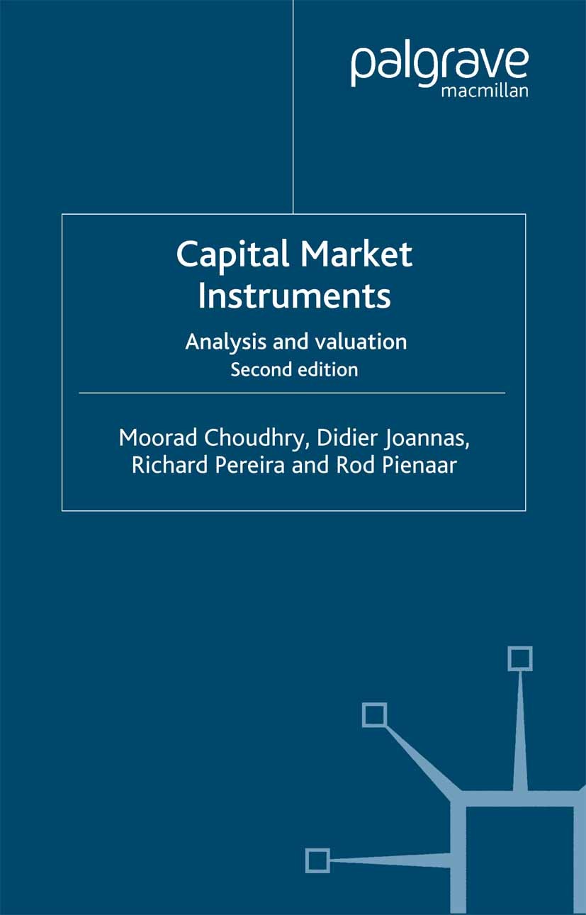 Titlebook: Capital Market Instruments; Analysis and valuati Moorad Choudhry,Didier Joannas,Rod Pienaar Book 2005Latest edition Moorad Choudhry, Didier Titlebook: Capital Market Instruments; Analysis and valuati Moorad Choudhry,Didier Joannas,Rod Pienaar Book 2005Latest edition Moorad Choudhry, Didier