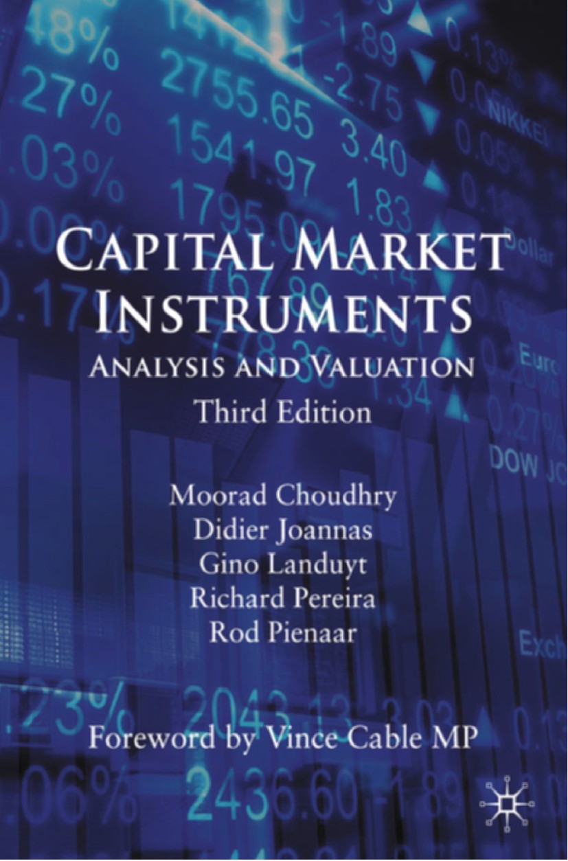Titlebook: Capital Market Instruments; Analysis and Valuati Moorad Choudhry,Didier Joannas,Rod Pienaar Book 2010Latest edition Moorad Choudhry, Didier Titlebook: Capital Market Instruments; Analysis and Valuati Moorad Choudhry,Didier Joannas,Rod Pienaar Book 2010Latest edition Moorad Choudhry, Didier