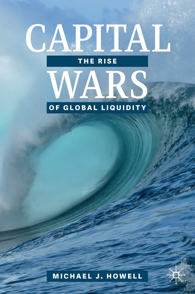 Titlebook: Capital Wars; The Rise of Global L Michael J. Howell Book 2020 The Editor(s) (if applicable) and The Author(s), under exclusive license to Titlebook: Capital Wars; The Rise of Global L Michael J. Howell Book 2020 The Editor(s) (if applicable) and The Author(s), under exclusive license to