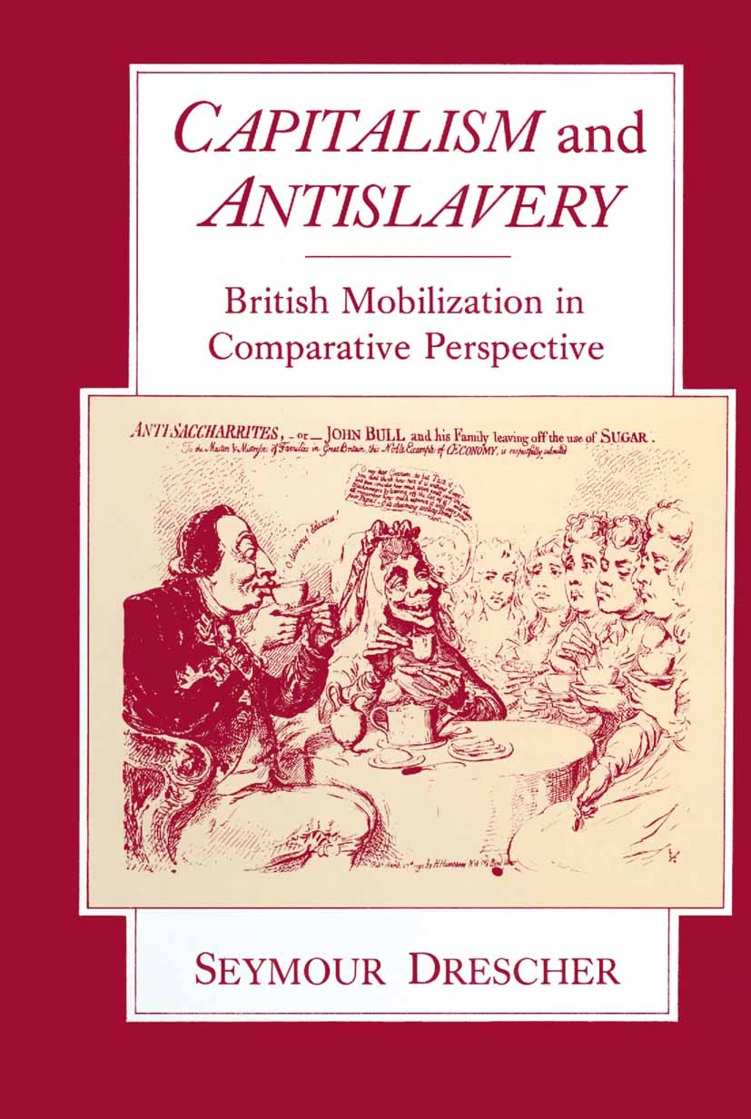 Titlebook: Capitalism and Antislavery; British Mobilization Seymour Drescher Book 1986 Palgrave Macmillan, a division of Macmillan Publishers Limited Titlebook: Capitalism and Antislavery; British Mobilization Seymour Drescher Book 1986 Palgrave Macmillan, a division of Macmillan Publishers Limited