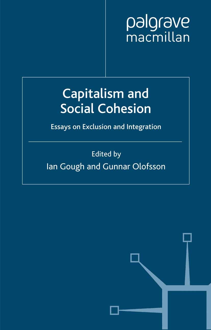Titlebook: Capitalism and Social Cohesion; Essays on Exclusion Ian Gough (Professor of Social Policy),Gunnar Olof Book 1999 Palgrave Macmillan, a div Titlebook: Capitalism and Social Cohesion; Essays on Exclusion Ian Gough (Professor of Social Policy),Gunnar Olof Book 1999 Palgrave Macmillan, a div