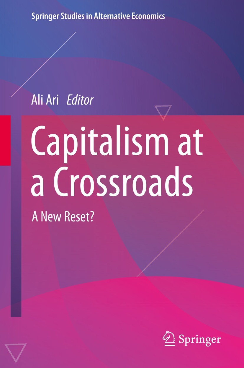 Titlebook: Capitalism at a Crossroads; A New Reset? Ali Ari Book 2023 The Editor(s) (if applicable) and The Author(s), under exclusive license to Spri Titlebook: Capitalism at a Crossroads; A New Reset? Ali Ari Book 2023 The Editor(s) (if applicable) and The Author(s), under exclusive license to Spri