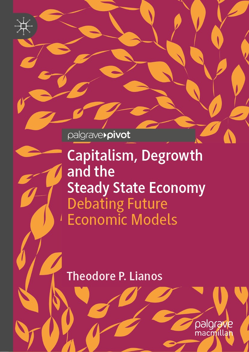 Titlebook: Capitalism, Degrowth and the Steady State Economy; Debating Future Econ Theodore P. Lianos Book 2024 The Editor(s) (if applicable) and The Titlebook: Capitalism, Degrowth and the Steady State Economy; Debating Future Econ Theodore P. Lianos Book 2024 The Editor(s) (if applicable) and The