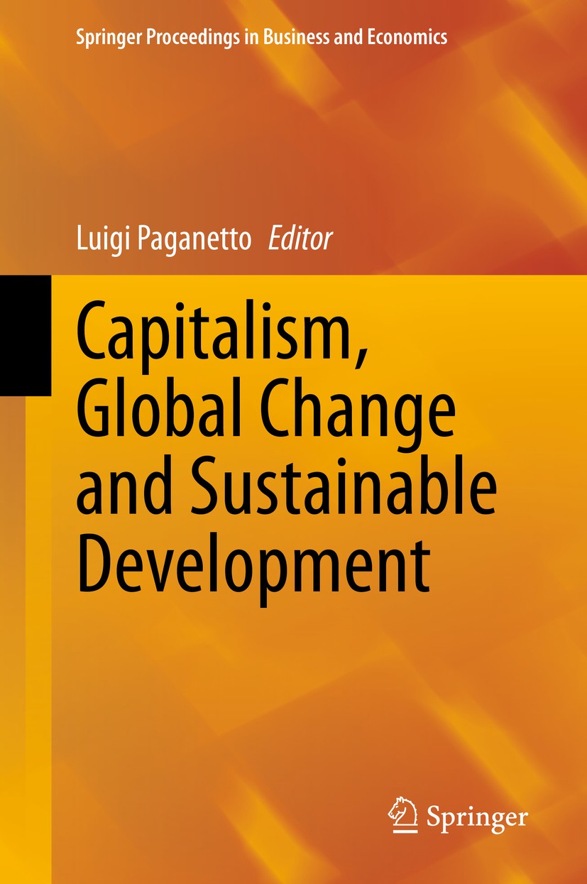 Titlebook: Capitalism, Global Change and Sustainable Development; Luigi Paganetto Conference proceedings 2020 Springer Nature Switzerland AG 2020 Glo Titlebook: Capitalism, Global Change and Sustainable Development; Luigi Paganetto Conference proceedings 2020 Springer Nature Switzerland AG 2020 Glo
