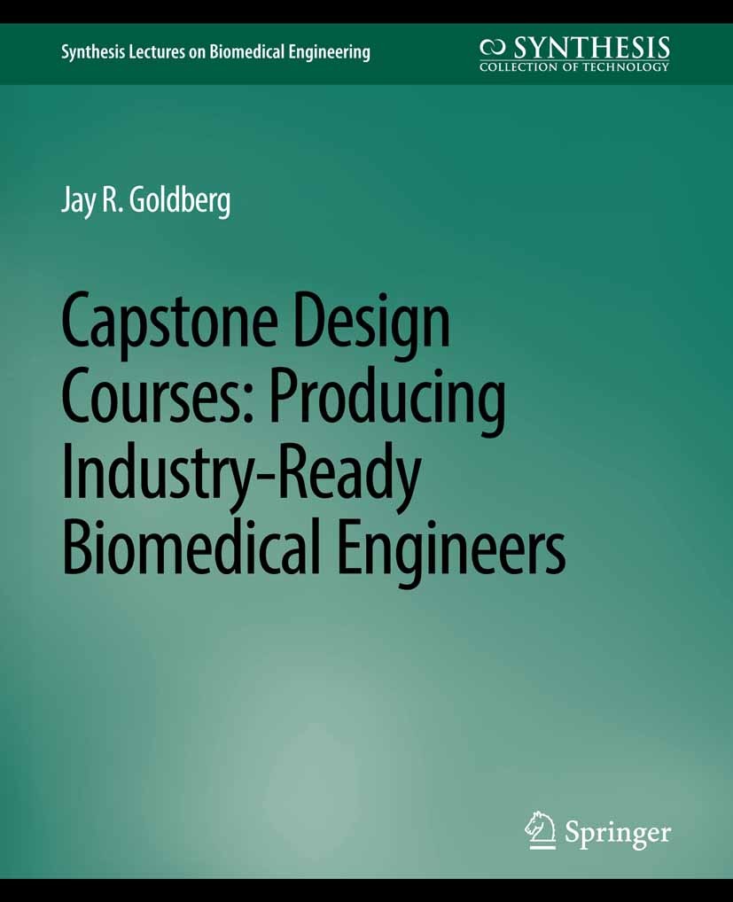 Titlebook: Capstone Design Courses; Producing Industry-R Jay R. Goldberg Book 2007 Springer Nature Switzerland AG 2007 Titlebook: Capstone Design Courses; Producing Industry-R Jay R. Goldberg Book 2007 Springer Nature Switzerland AG 2007