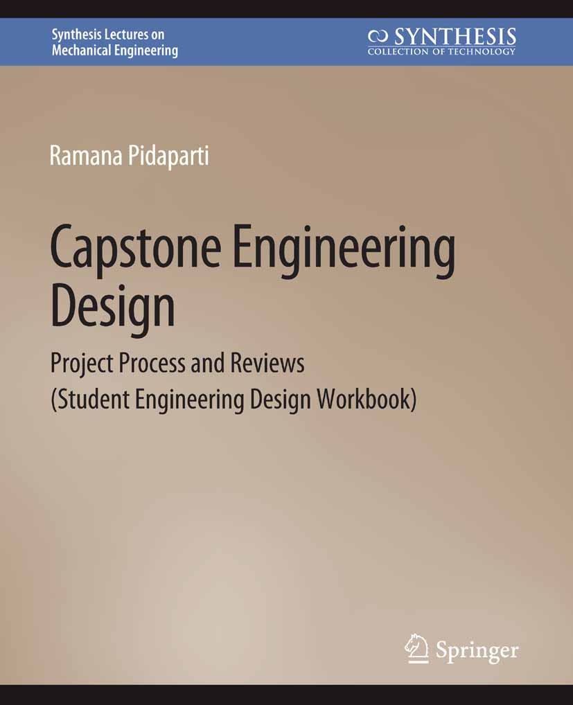 Titlebook: Capstone Engineering Design; Project Process and Ramana Pidaparti Book 2021 Springer Nature Switzerland AG 2021 Titlebook: Capstone Engineering Design; Project Process and Ramana Pidaparti Book 2021 Springer Nature Switzerland AG 2021