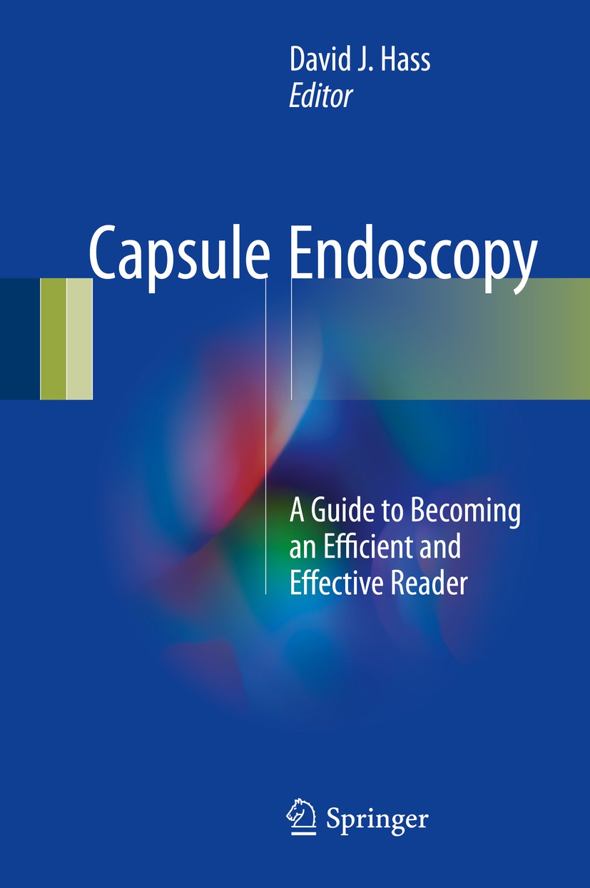 Titlebook: Capsule Endoscopy; A Guide to Becoming David J. Hass Book 2017 Springer International Publishing AG 2017 SBCE.obscure gastrointestinal ble Titlebook: Capsule Endoscopy; A Guide to Becoming David J. Hass Book 2017 Springer International Publishing AG 2017 SBCE.obscure gastrointestinal ble
