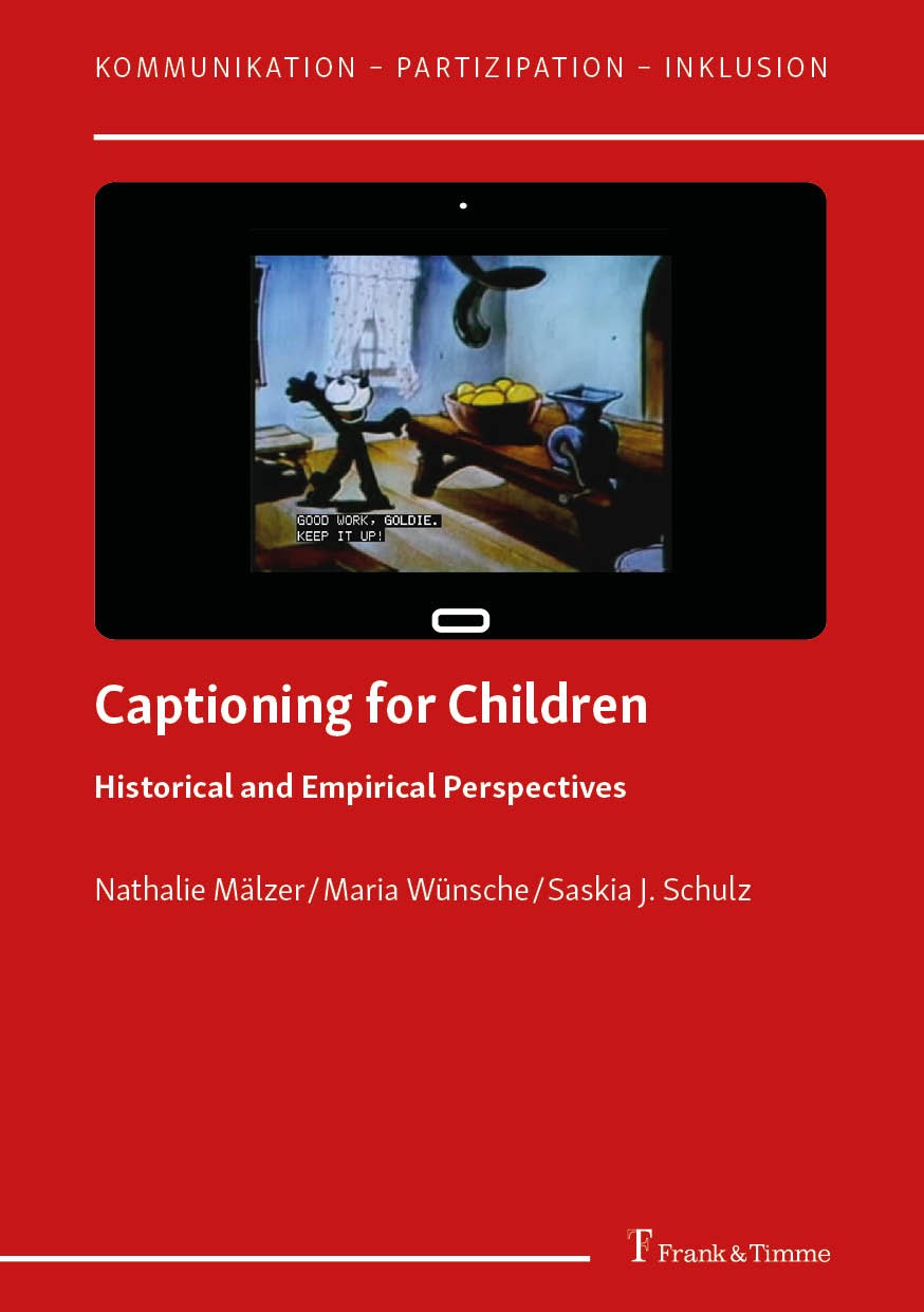 Titlebook: Captioning for Children; Historical and Empir Nathalie Mälzer,Maria Wünsche,Saskia J. Schulz Book 2022 Frank & Timme GmbH 2022 Fernsehen.ge Titlebook: Captioning for Children; Historical and Empir Nathalie Mälzer,Maria Wünsche,Saskia J. Schulz Book 2022 Frank & Timme GmbH 2022 Fernsehen.ge