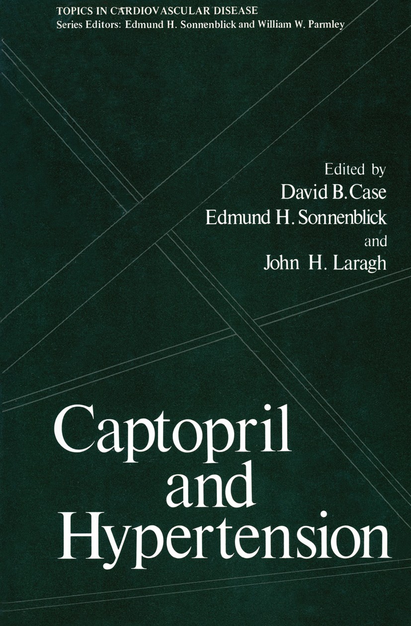 Titlebook: Captopril and Hypertension; David B. Case,Edmund H. Sonnenblick,John H. Laragh Book 1980 Springer Science+Business Media New York 1980 blo Titlebook: Captopril and Hypertension; David B. Case,Edmund H. Sonnenblick,John H. Laragh Book 1980 Springer Science+Business Media New York 1980 blo