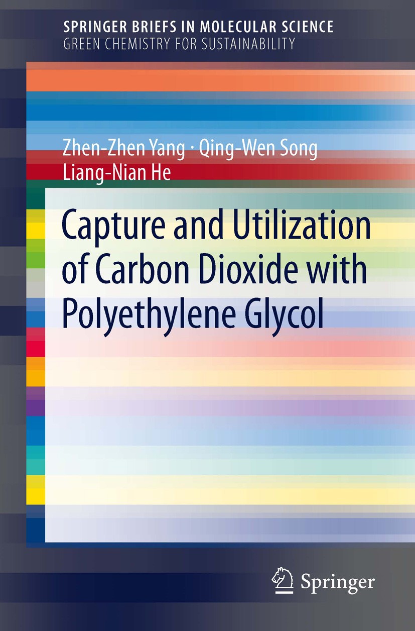 Titlebook: Capture and Utilization of Carbon Dioxide with Polyethylene Glycol; Zhen-Zhen Yang,Qing-Wen Song,Liang-Nian He Book 2012 The Author(s) 201 Titlebook: Capture and Utilization of Carbon Dioxide with Polyethylene Glycol; Zhen-Zhen Yang,Qing-Wen Song,Liang-Nian He Book 2012 The Author(s) 201