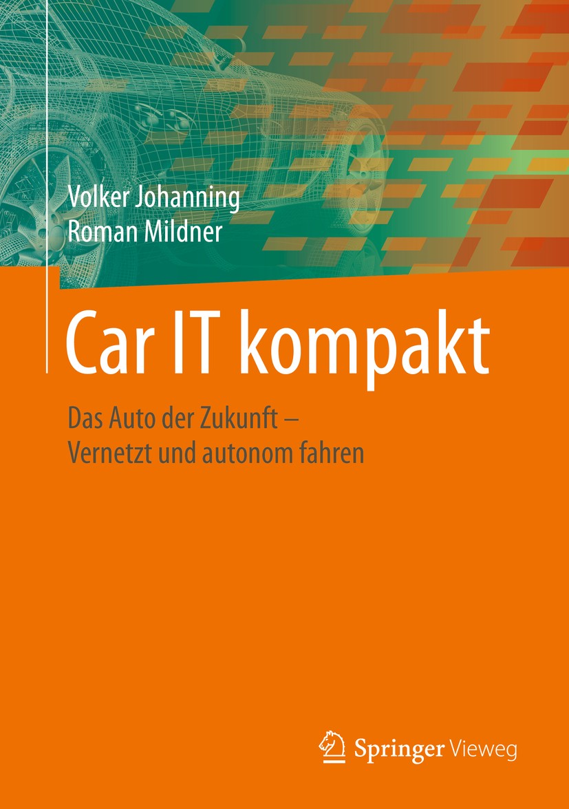 Titlebook: Car IT kompakt; Das Auto der Zukunft Volker Johanning,Roman Mildner Book 20151st edition Der/die Herausgeber bzw. der/die Autor(en), exklus Titlebook: Car IT kompakt; Das Auto der Zukunft Volker Johanning,Roman Mildner Book 20151st edition Der/die Herausgeber bzw. der/die Autor(en), exklus