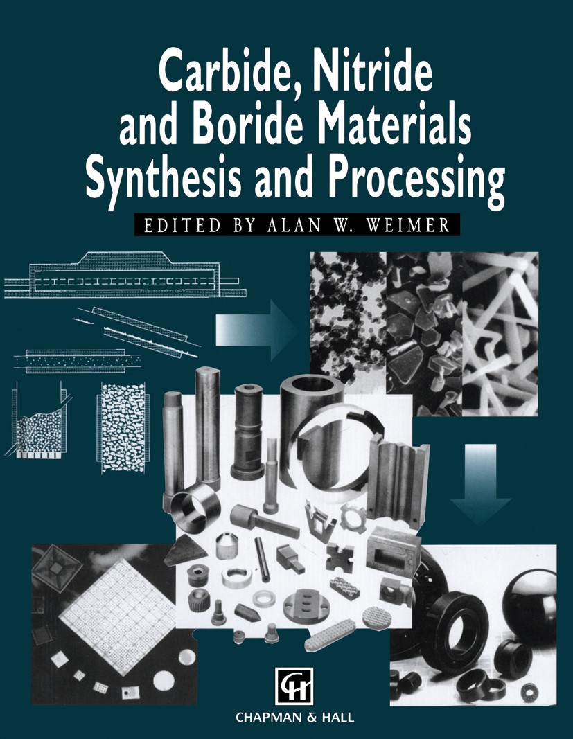 Titlebook: Carbide, Nitride and Boride Materials Synthesis and Processing; Alan W. Weimer (Professor of Chemical Engineering) Book 1997 Chapman & Hal Titlebook: Carbide, Nitride and Boride Materials Synthesis and Processing; Alan W. Weimer (Professor of Chemical Engineering) Book 1997 Chapman & Hal