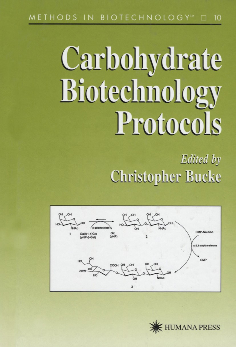 Titlebook: Carbohydrate Biotechnology Protocols; Christopher Bucke Book 1999 Humana Press 1999 Titlebook: Carbohydrate Biotechnology Protocols; Christopher Bucke Book 1999 Humana Press 1999
