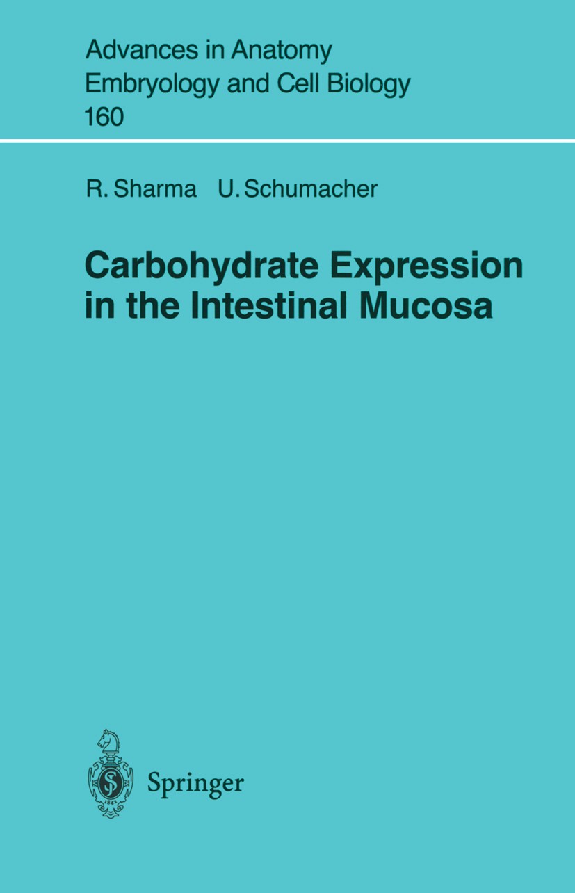 Titlebook: Carbohydrate Expression in the Intestinal Mucosa; Ram Sharma,Udo Schumacher Book 2001 The Editor(s) (if applicable) and The Author(s), und Titlebook: Carbohydrate Expression in the Intestinal Mucosa; Ram Sharma,Udo Schumacher Book 2001 The Editor(s) (if applicable) and The Author(s), und