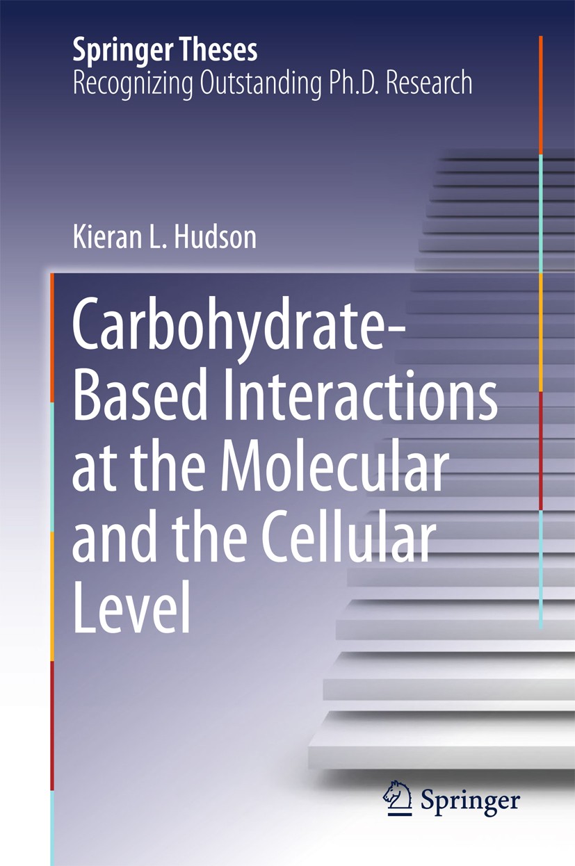 Titlebook: Carbohydrate-Based Interactions at the Molecular and the Cellular Level; Kieran L. Hudson Book 2018 Springer International Publishing AG, Titlebook: Carbohydrate-Based Interactions at the Molecular and the Cellular Level; Kieran L. Hudson Book 2018 Springer International Publishing AG,