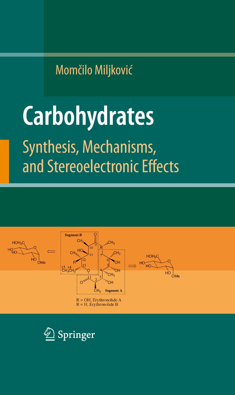 Titlebook: Carbohydrates; Synthesis, Mechanism Momcilo Miljkovic Book 2009 Springer-Verlag New York 2009 Carbohydrate.Chemistry.Glycoscience.Miljkovic Titlebook: Carbohydrates; Synthesis, Mechanism Momcilo Miljkovic Book 2009 Springer-Verlag New York 2009 Carbohydrate.Chemistry.Glycoscience.Miljkovic