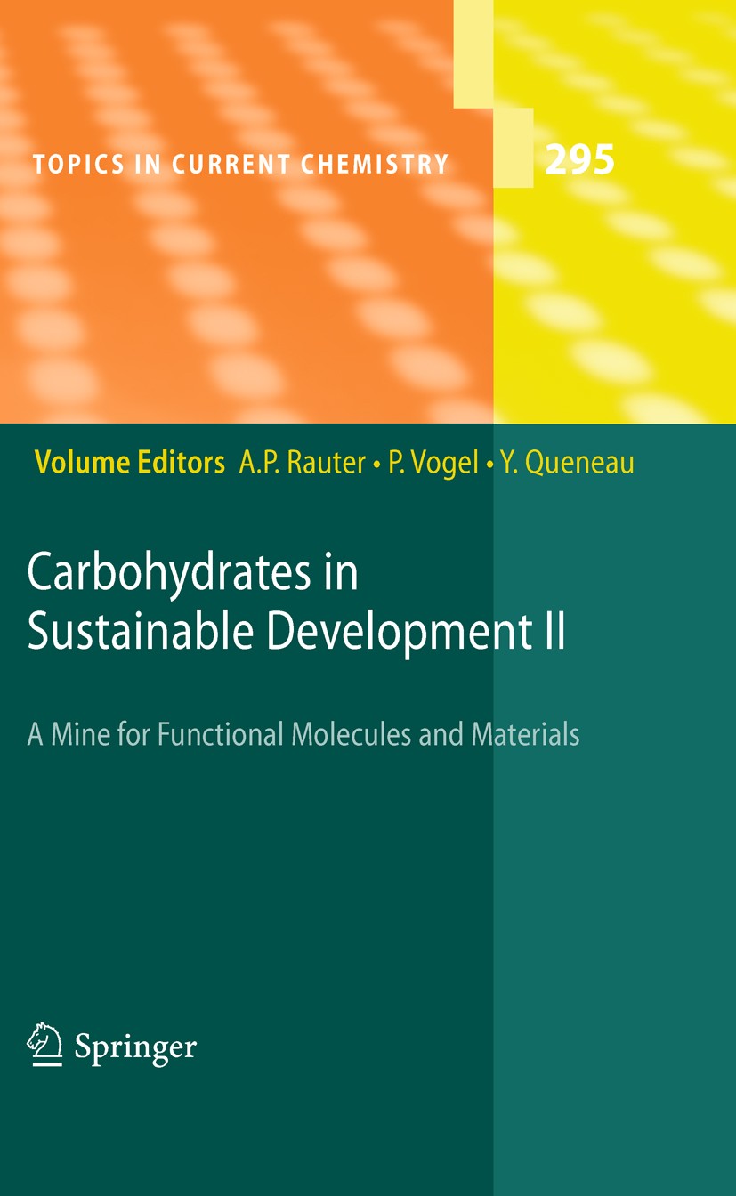 Titlebook: Carbohydrates in Sustainable Development II; Amélia P. Rauter,Pierre Vogel,Yves Queneau Book 2010 Springer-Verlag Berlin Heidelberg 2010 A Titlebook: Carbohydrates in Sustainable Development II; Amélia P. Rauter,Pierre Vogel,Yves Queneau Book 2010 Springer-Verlag Berlin Heidelberg 2010 A