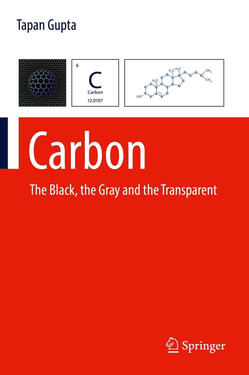 Titlebook: Carbon; The Black, the Gray Tapan Gupta Book 2018 Springer International Publishing AG 2018 Carbon Nanotubes.Buckminster buckyballs.Carbon Titlebook: Carbon; The Black, the Gray Tapan Gupta Book 2018 Springer International Publishing AG 2018 Carbon Nanotubes.Buckminster buckyballs.Carbon