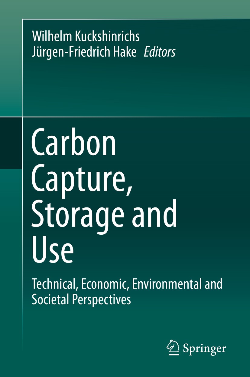 Titlebook: Carbon Capture, Storage and Use; Technical, Economic, Wilhelm Kuckshinrichs,Jürgen-Friedrich Hake Book 2015 Springer International Publishi Titlebook: Carbon Capture, Storage and Use; Technical, Economic, Wilhelm Kuckshinrichs,Jürgen-Friedrich Hake Book 2015 Springer International Publishi