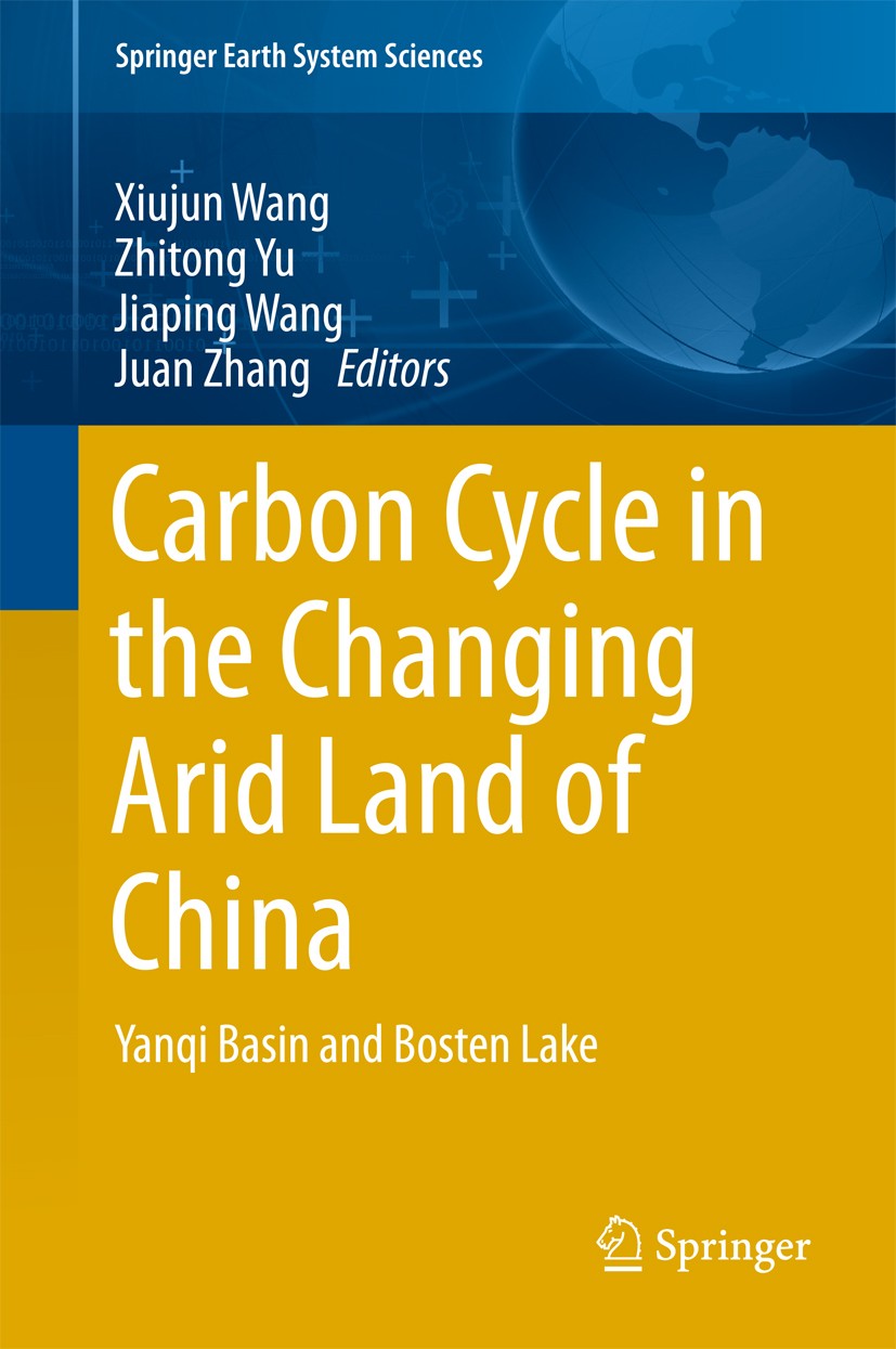 Titlebook: Carbon Cycle in the Changing Arid Land of China; Yanqi Basin and Bost Xiujun Wang,Zhitong Yu,Juan Zhang Book 2018 Springer Nature Singapore Titlebook: Carbon Cycle in the Changing Arid Land of China; Yanqi Basin and Bost Xiujun Wang,Zhitong Yu,Juan Zhang Book 2018 Springer Nature Singapore