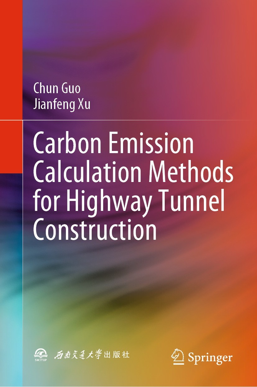 Titlebook: Carbon Emission Calculation Methods for Highway Tunnel Construction; Chun Guo,Jianfeng Xu Book 2022 Southwest Jiaotong University Press 20 Titlebook: Carbon Emission Calculation Methods for Highway Tunnel Construction; Chun Guo,Jianfeng Xu Book 2022 Southwest Jiaotong University Press 20