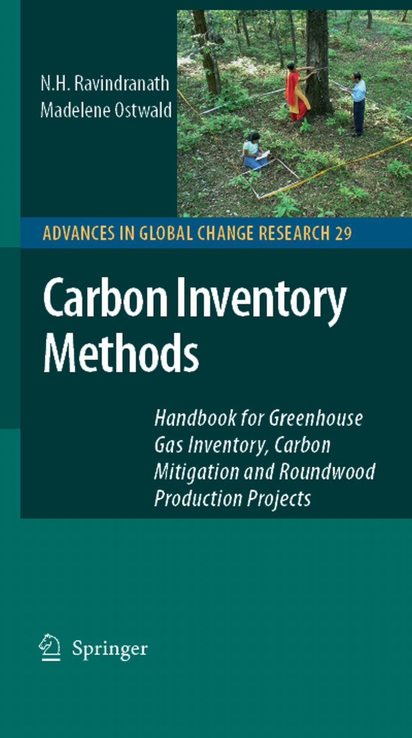 Titlebook: Carbon Inventory Methods; Handbook for Greenho N. H. Ravindranath,Madelene Ostwald Book 2008 Springer Science+Business Media B.V. 2008 Fore Titlebook: Carbon Inventory Methods; Handbook for Greenho N. H. Ravindranath,Madelene Ostwald Book 2008 Springer Science+Business Media B.V. 2008 Fore