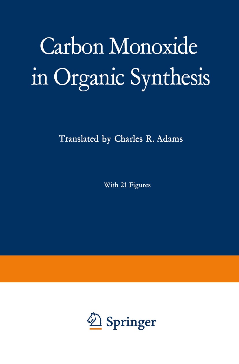 Titlebook: Carbon Monoxide in Organic Synthesis; Jürgen Falbe Book 1970 Springer-Verlag Berlin Heidelberg 1970 Kohlenmonoxid.carbon.chemistry.develop Titlebook: Carbon Monoxide in Organic Synthesis; Jürgen Falbe Book 1970 Springer-Verlag Berlin Heidelberg 1970 Kohlenmonoxid.carbon.chemistry.develop