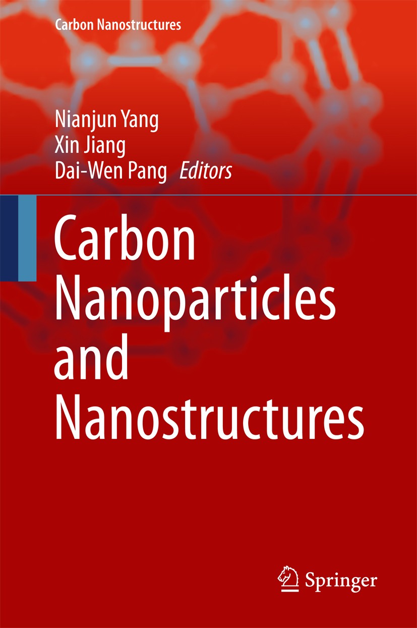 Titlebook: Carbon Nanoparticles and Nanostructures; Nianjun Yang,Xin Jiang,Dai-Wen Pang Book 2016 Springer International Publishing Switzerland 2016 Titlebook: Carbon Nanoparticles and Nanostructures; Nianjun Yang,Xin Jiang,Dai-Wen Pang Book 2016 Springer International Publishing Switzerland 2016