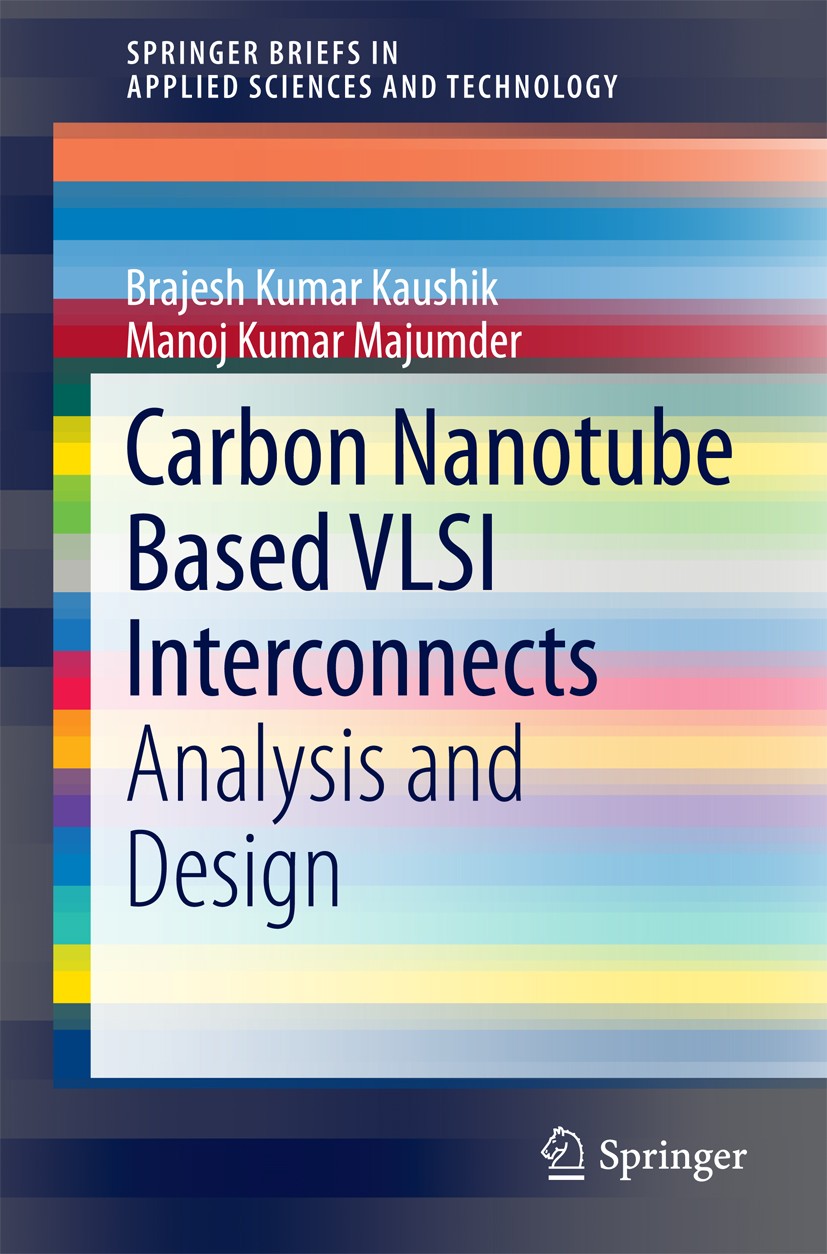 Titlebook: Carbon Nanotube Based VLSI Interconnects; Analysis and Design Brajesh Kumar Kaushik,Manoj Kumar Majumder Book 2015 The Author(s) 2015 Carbo Titlebook: Carbon Nanotube Based VLSI Interconnects; Analysis and Design Brajesh Kumar Kaushik,Manoj Kumar Majumder Book 2015 The Author(s) 2015 Carbo