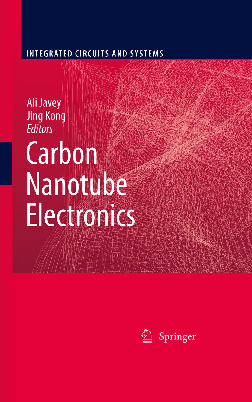 Titlebook: Carbon Nanotube Electronics; Jing Kong,Ali Javey Book 2009 Springer-Verlag US 2009 Carbon Nanotube.Integrated Circuits and Systems.Javey.K Titlebook: Carbon Nanotube Electronics; Jing Kong,Ali Javey Book 2009 Springer-Verlag US 2009 Carbon Nanotube.Integrated Circuits and Systems.Javey.K
